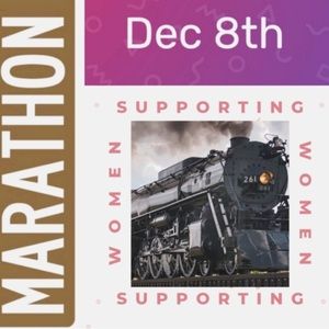 WOMEN SUPPORTING WOMEN MARATHON. FRIDAY DECEMBER 8th 🚂🚂🚂🚂🚂🚂🚂